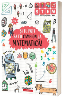 Si tu poti sa fii campion la Matematica (7 ani+)