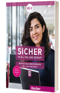 Sicher in Alltag und Beruf! B2.2 Kursbuch und Arbeitsbuch
