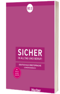 Sicher in Alltag und Beruf! B2.2.Lehrerhandbuch
