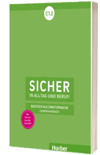 Sicher in Alltag und Beruf!C1.2. Lehrerhandbuch