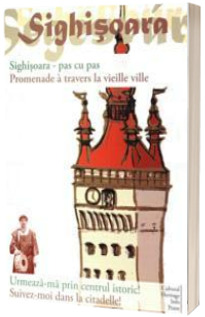 Sighisoara. Pas cu pas