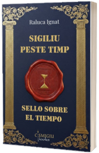 Sigiliu peste timp. Sello sobre el tiempo