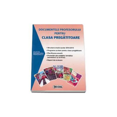 Documentele profesorului pentru clasa pregatitoare - Colectia indrumatorul profesorului