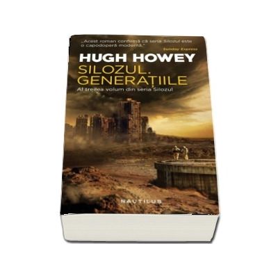 Silozul. Generatiile (Seria Silozul, partea a III-a, ed. 2018) - Hugh Howey