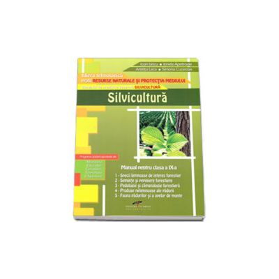 Silvicultura, manual pentru clasa a IX-a. Filiera tehnologica, profil resurse naturale si protectia mediului