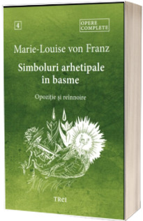 Simboluri arhetipale in basme. Opozitie si reinnoire