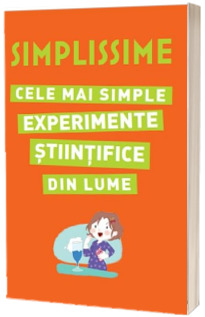 Simplissime. Cele mai simple experimente stiintifice din lume - Editie ilustrata
