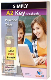 Simply A2 Key for Schools. 8 Practice Tests for the Revised Exam from 2020. Overprinted Edition with answers