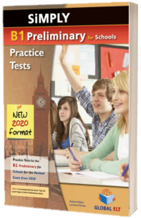 Simply B1 Preliminary for Schools. 8 Practice Tests for the Revised Exam from 2020. Overprinted Edition with answers