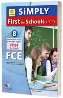 Simply Cambridge English First. FCE for Schools. 8 Practice Tests NEW 2015 FORMAT. Teachers book