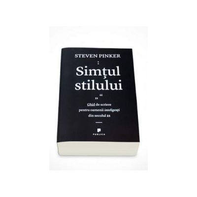 Simtul stilului. Ghid de scriere pentru oamenii inteligenti din secolul 21 - Steven Pinker