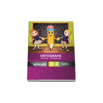 Ortografie caiet de aplicatii pentru clasele III-IV