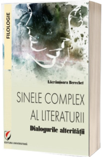 Sinele complex al literaturii. Dialogurile alteritatii