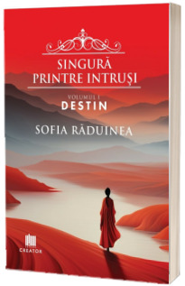 Singura printre intrusi. Destin