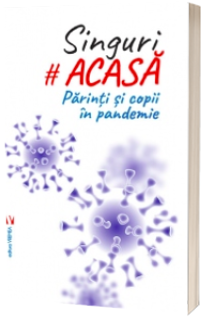 Singuri acasa. Izolarea prin ochii lor