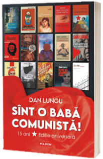 Sint o baba comunista! (15 ani de la aparitie, editie aniversara)