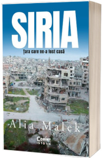 Siria. Tara care ne-a fost casa