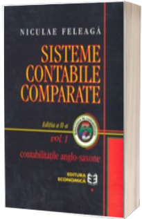 Sisteme contabile comparate. Contabilitatile anglo-saxone, Volumul I, Editia a II-a