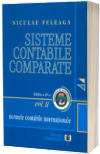 Sisteme contabile comparate. Normele contabile internationale.Volumul II