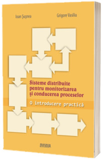 Sisteme distribuite pentru monitorizarea si conducerea proceselor. O introducere practica