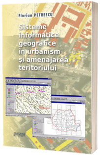 Sisteme informatice geografice in urbanism si amenajarea teritoriului