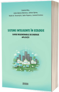 Sisteme inteligente in ecologie. Surse regenerabile de energie. Aplicatii