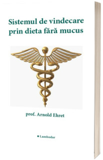 Sistemul de vindecare prin dieta fara mucus