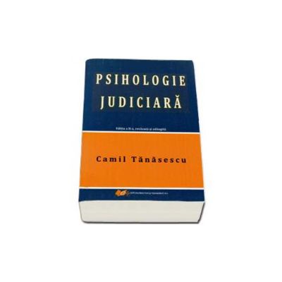 Psihologie Judiciara. Editia a II-a, revazuta si adaugita