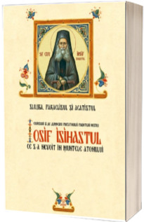 Slujba, Paraclisul si Acatistul Sfantului Iosif Isihastul