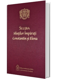 Slujba Sfintilor Imparati Constantin si Elena
