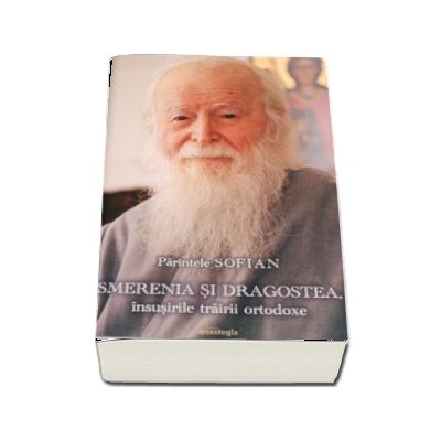 Smerenia si dragostea, insusirile trairii ortodoxe