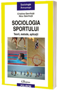 Sociologia sportului. Teorii, metode, aplicatii