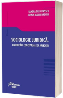 Sociologie juridica. Clarificari conceptuale si aplicatii