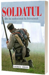 Soldatul - de la suferinta la biruinta