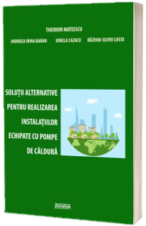 Solutii alternative pentru realizarea instalatiilor echipate cu pompe de caldura