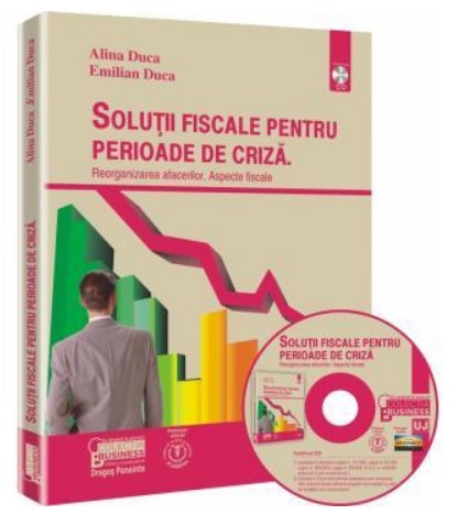 Solutii fiscale pentru perioade de criza - Reorganizarea afacerilor. Aspecte fiscale