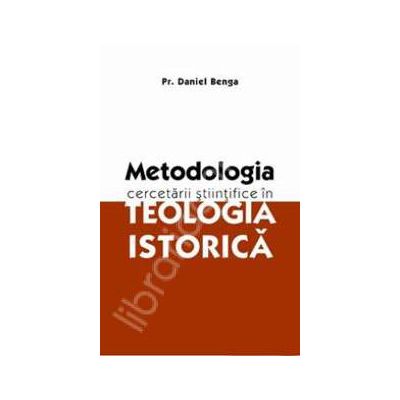 Metodologia cercetarii stiintifice in teologia istorica