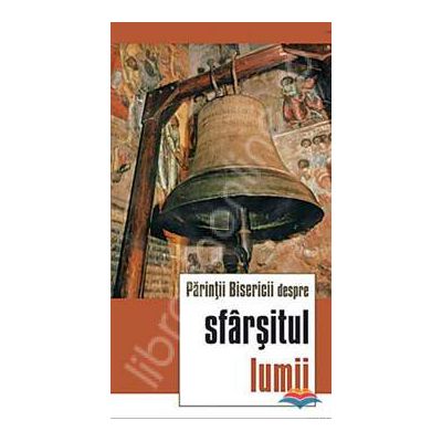 Parintii Bisericii despre sfarsitul lumii