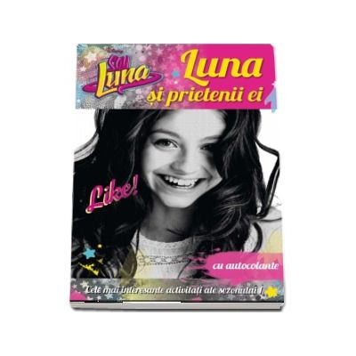 Soy Luna. Luna si prietenii ei - Cele mai interesante activitati ale sezonului 1 (Contine autocolante)