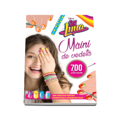 Soy Luna. Maini de vedeta - Idei creative pentru frumusetea unghiilor tale