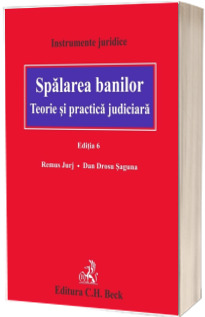 Spalarea banilor. Teorie si practica judiciara. Editia 6