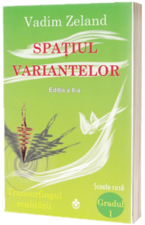 Spatiul variantelor. Cum sa ne dezvoltam intuitia si sa ne alegem soarta