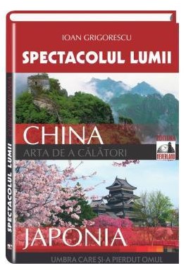 Spectacolul Lumii. China - Japonia (Arta de a calatori)