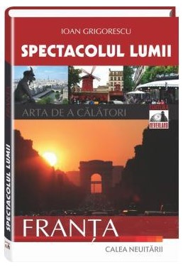 Spectacolul Lumii. Franta (Arta de a calatori)