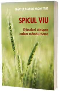 Spicul viu. Ganduri despre calea mantuitoare