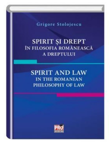 Spirit si drept in filosofia romaneasca a dreptului. Spirit and law in the Romanian philosophy of law.