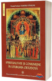 Spiritualitate si comuniune in Liturghia Ortodoxa