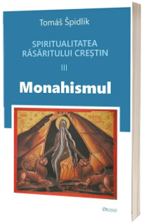 Spiritualitatea Rasaritului crestin. Monahismul