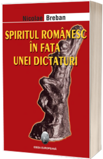 Spiritul romanesc in fata unei dictaturi. Editia II