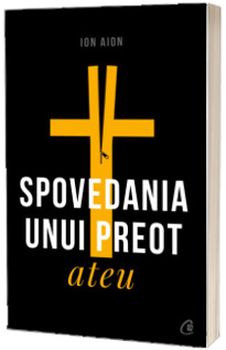 Spovedania unui preot ateu